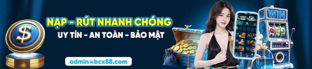 nạp rút nhanh chóng tại bcx88