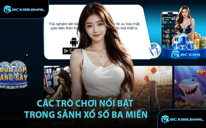 Các trò chơi nổi bật trong sảnh xổ số ba miền