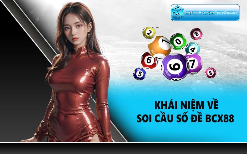 Khái niệm về soi cầu số đề BCX88